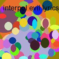 interpol evil lyrics meaning